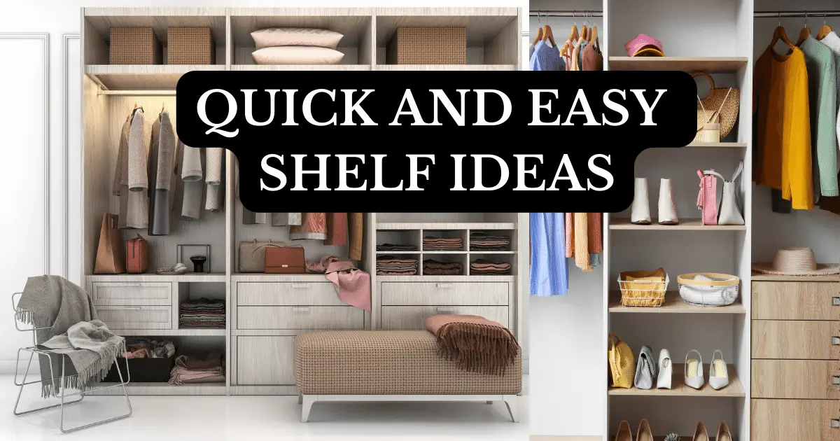 Quick and easy shelf ideas